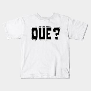 Que? Kids T-Shirt